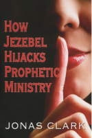 How Jezebel Hijacks Prophetic M - Jonas Clark.pdf
